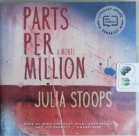Parts Per Million written by Julia Stoops performed by Greg Tremblay, Nicol Zanzarella and Joe Barrett on CD (Unabridged)